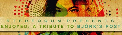 Stereogum Presents... Enjoyed: A Tribute to Björk's Post