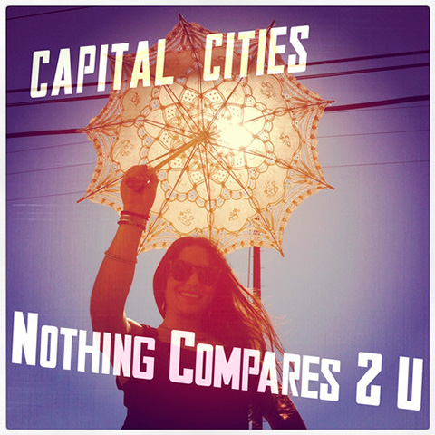Capital Cities - Nothing Compares 2 U