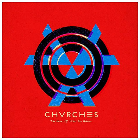 CHVRCHES - The Bones of What You Believe