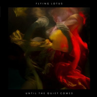 Flying Lotus - Until the Quiet Comes