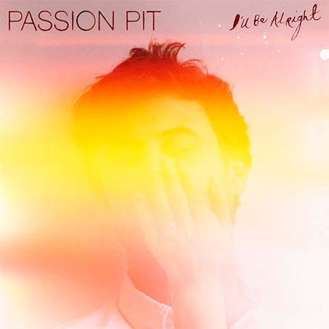 Passion Pit - I'll Be Alright
