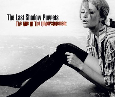The Last Shadow Puppets - The Age of Understatement