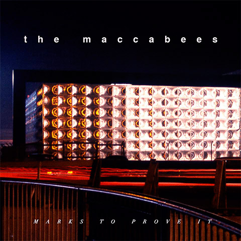 The Maccabees - Marks To Prove It