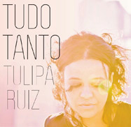 Tulipa Ruiz - Tudo Tanto