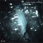 Yeah Yeah Yeahs - Is Is